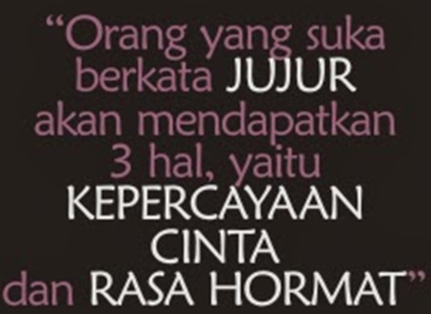 KEJUJURAN MENDATANGKAN KEHORMATAN
