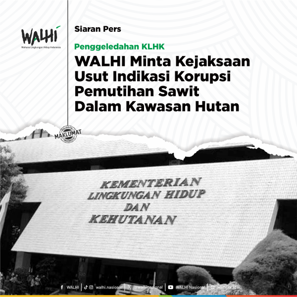 WALHI Desak Kejaksaan Telusuri Korupsi dalam Proses Pemutihan Sawit di Kawasan Hutan Setelah Penggeledahan KLHK