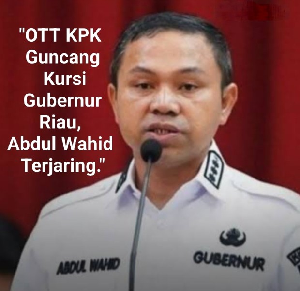 Geger Politik Riau: OTT Gubernur Abdul Wahid Ubah Peta Kekuatan Pilkada 2026 